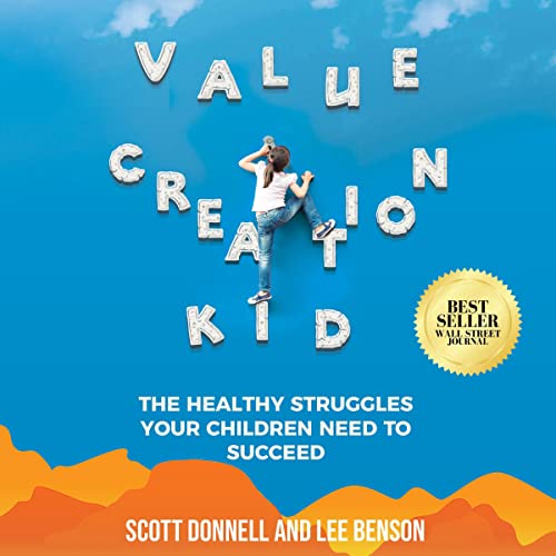 Value Creation Kid: The Healthy Struggles Your Children Need to Succeed